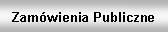 Pole tekstowe: Zam�wienia Publiczne